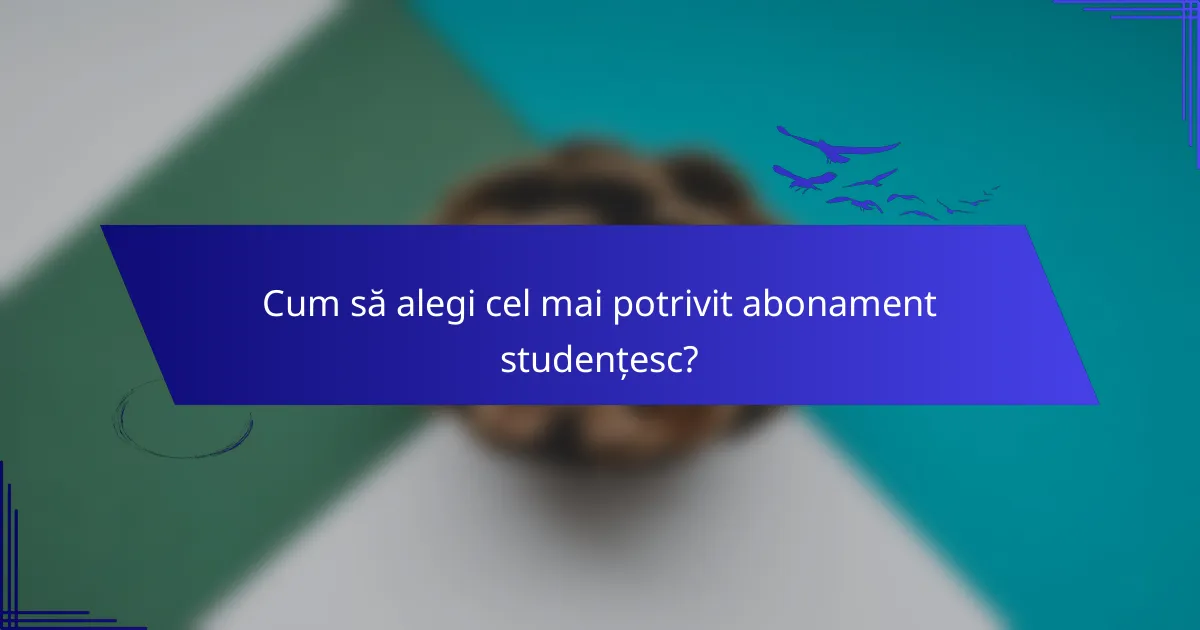 Cum să alegi cel mai potrivit abonament studențesc?