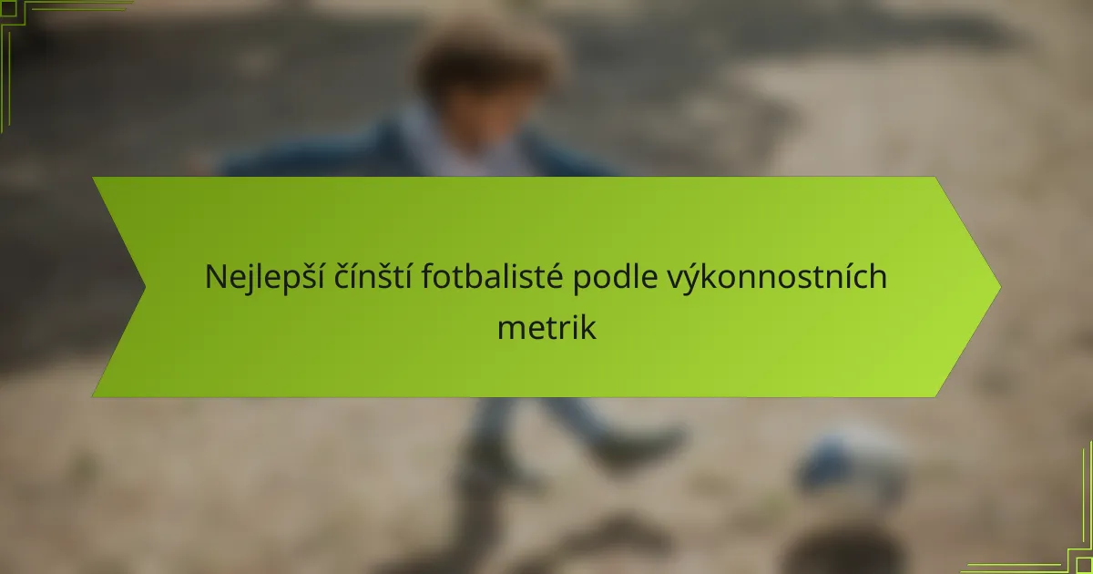 Nejlepší čínští fotbalisté podle výkonnostních metrik