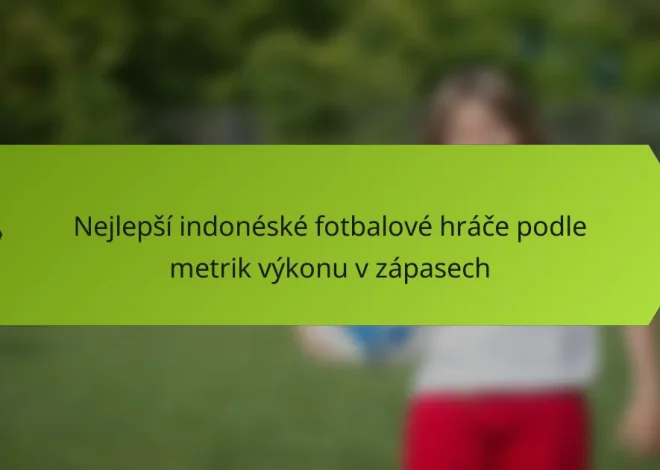 Nejlepší indonéské fotbalové hráče podle metrik výkonu v zápasech