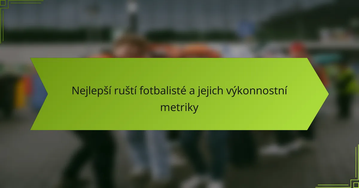Nejlepší ruští fotbalisté a jejich výkonnostní metriky