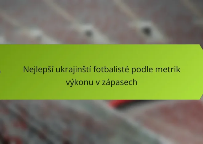 Nejlepší ukrajinští fotbalisté podle metrik výkonu v zápasech