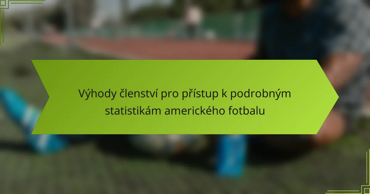 Výhody členství pro přístup k podrobným statistikám amerického fotbalu
