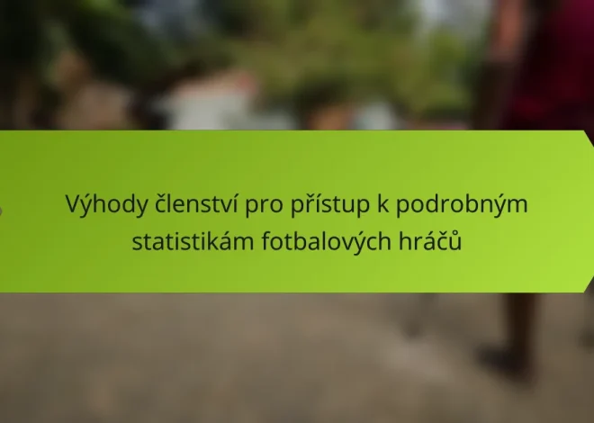 Výhody členství pro přístup k podrobným statistikám fotbalových hráčů