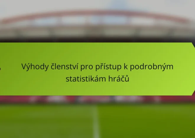 Výhody členství pro přístup k podrobným statistikám hráčů