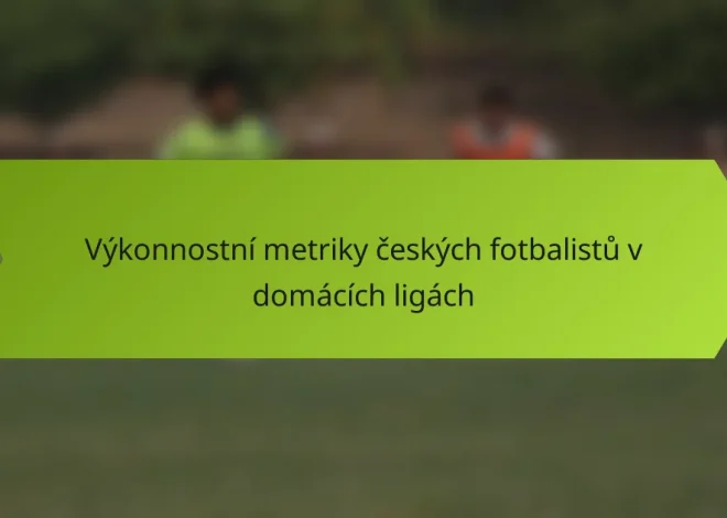 Výkonnostní metriky českých fotbalistů v domácích ligách