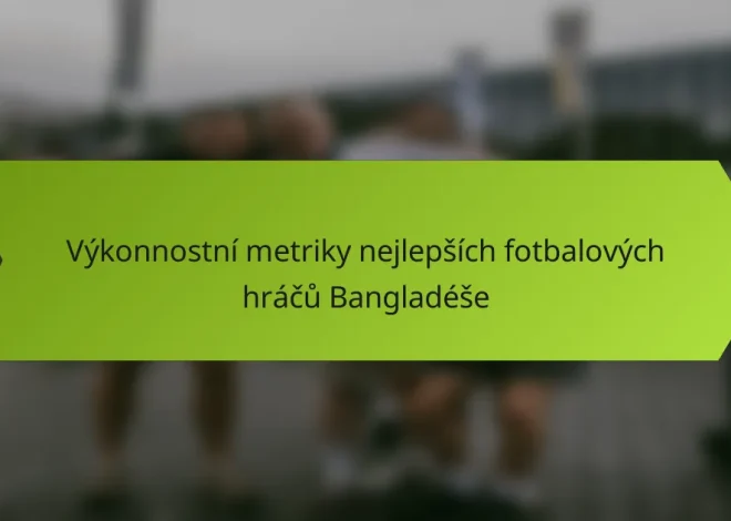 Výkonnostní metriky nejlepších fotbalových hráčů Bangladéše