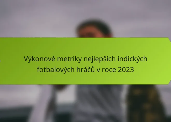 Výkonové metriky nejlepších indických fotbalových hráčů v roce 2023