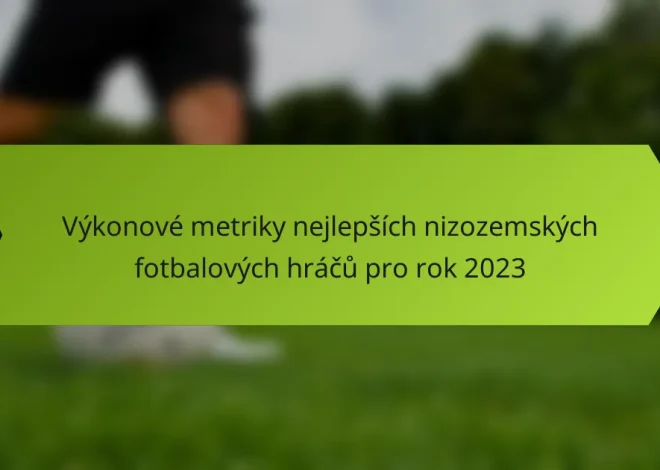 Výkonové metriky nejlepších nizozemských fotbalových hráčů pro rok 2023
