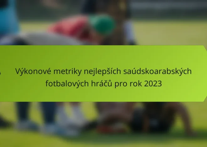 Výkonové metriky nejlepších saúdskoarabských fotbalových hráčů pro rok 2023